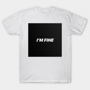 I'M FINE T-Shirt